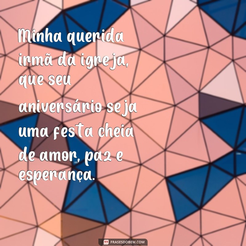 Encante sua irmã da igreja com lindas frases de aniversário! 