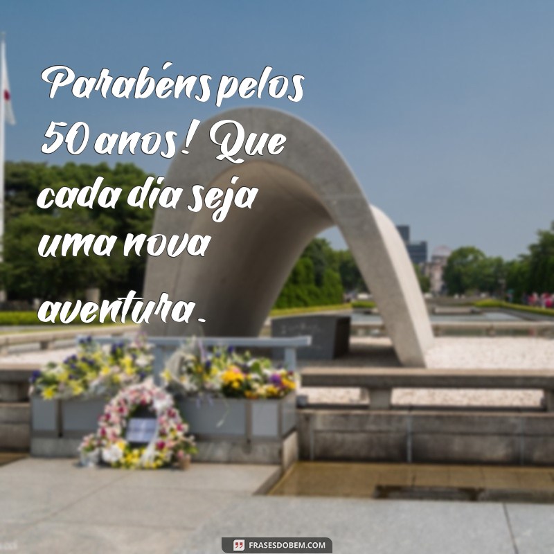 Celebre Com Estilo: Mensagens e Ideias para um Feliz 50 Anos 