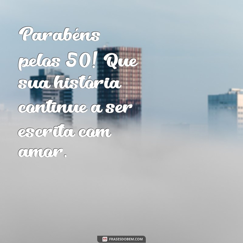 Celebre Com Estilo: Mensagens e Ideias para um Feliz 50 Anos 