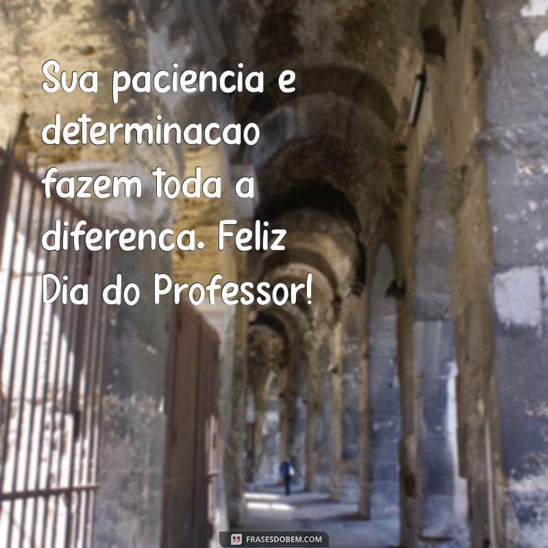 Mensagens Inspiradoras para Celebrar o Dia do Professor 