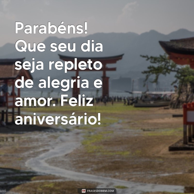 parabéns:ldpmz2gdsku= feliz aniversário Parabéns! Que seu dia seja repleto de alegria e amor. Feliz aniversário!