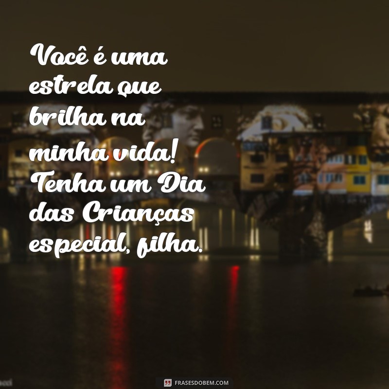 Frases Inspiradoras para Celebrar o Dia das Crianças com Sua Filha 