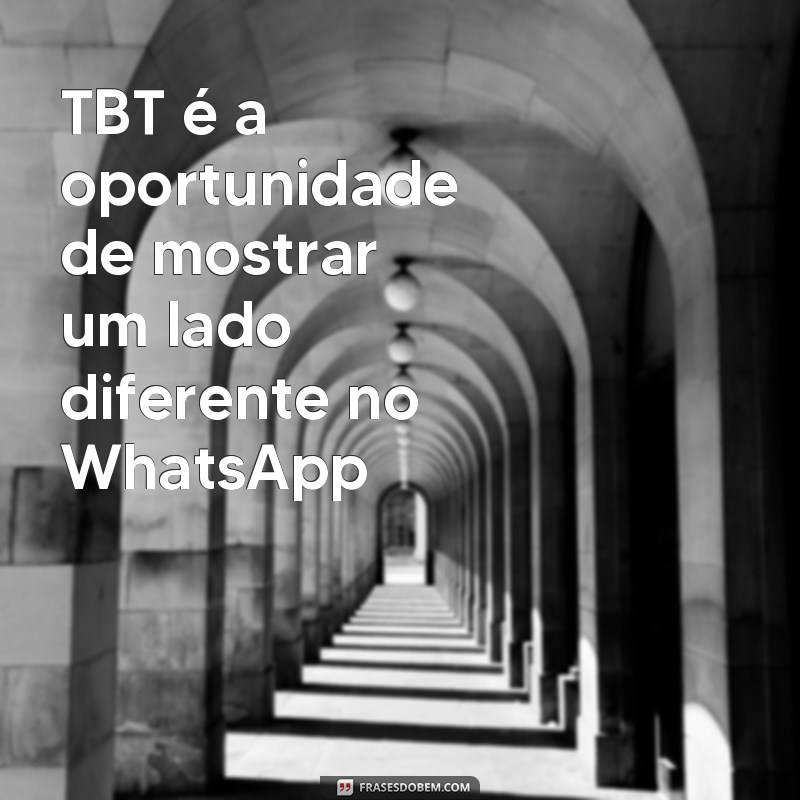 Descubra o Significado de TBT no WhatsApp: As Melhores Frases para Usar nas Suas Postagens! 