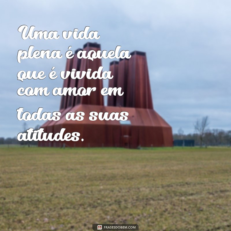 Descubra como as frases de amor podem transformar sua vida 