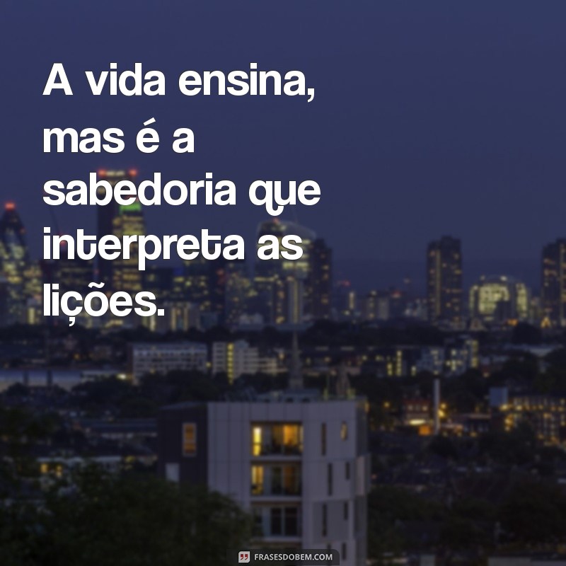 Descubra Inspirações: 20 Frases Poderosas sobre Sabedoria 