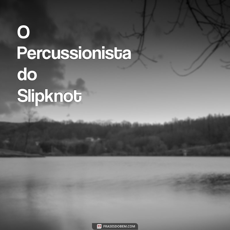 Conheça os Integrantes do Slipknot: História, Funções e Curiosidades 