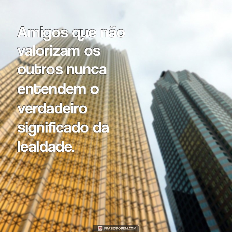 Como Lidar com um Amigo Ingrato: Mensagens que Expressam Seus Sentimentos 