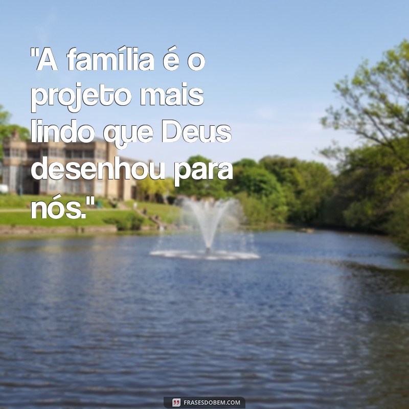 familia projeto de deus frases 