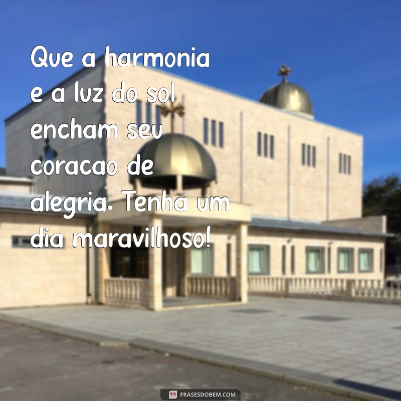 Bom Dia: Mensagens Inspiradoras de Paz e Luz para Começar o Dia 