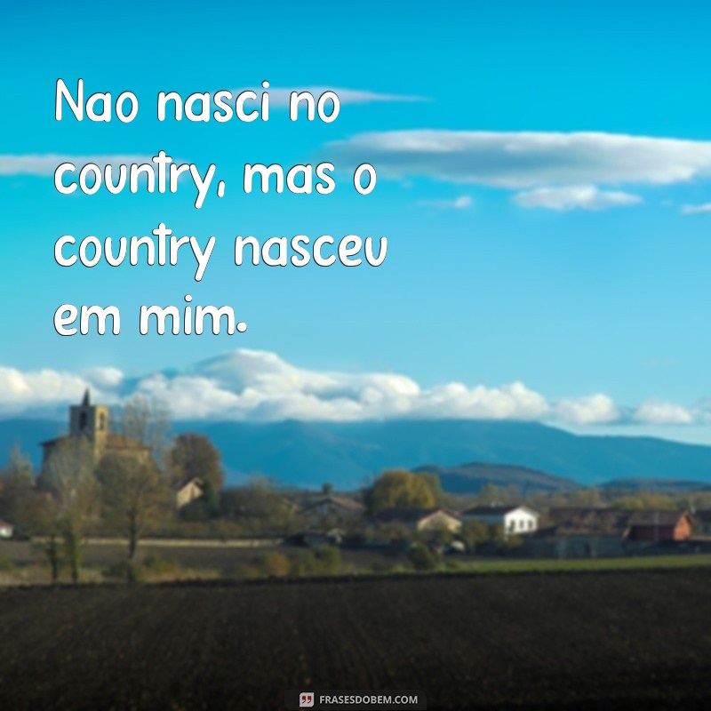 Descubra as melhores frases country femininas para se inspirar e se empoderar! 