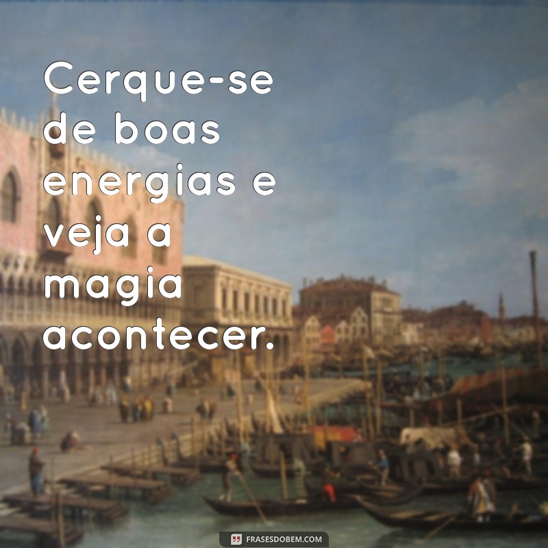 Frases Inspiradoras para se Manter Longe da Negatividade 