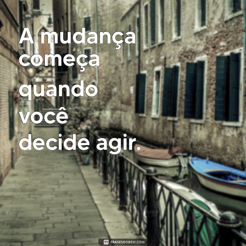 Frases Motivacionais para Transformar Sua Vida: Inspiração Diária 