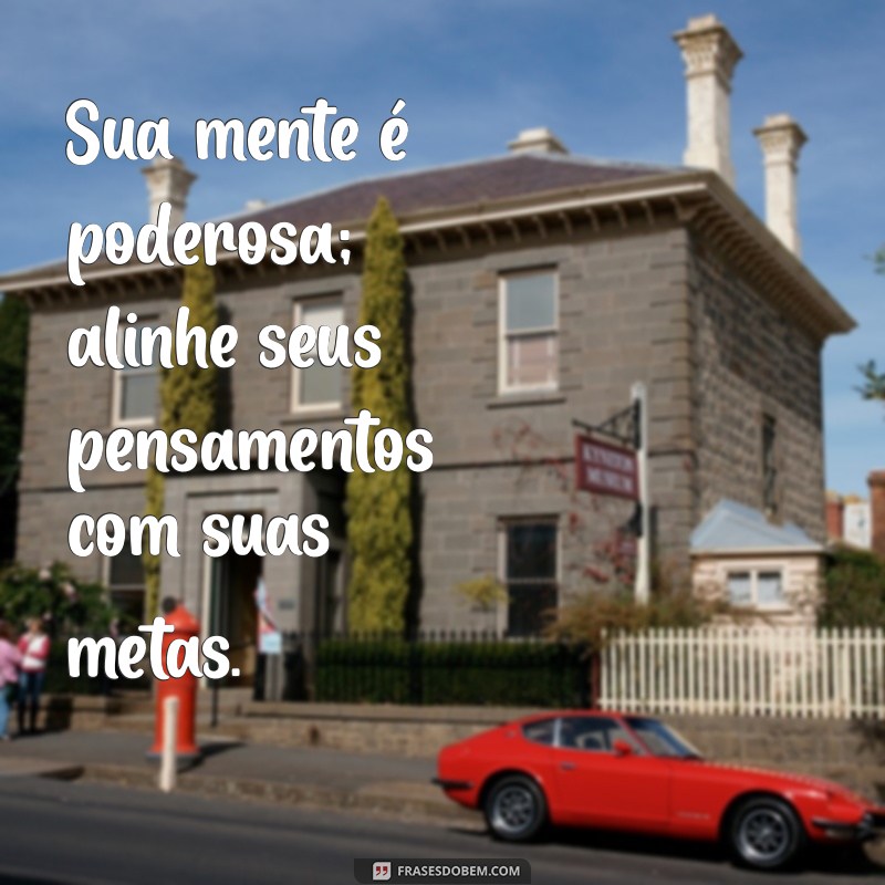 Frases Motivacionais para Transformar Sua Vida: Inspiração Diária 