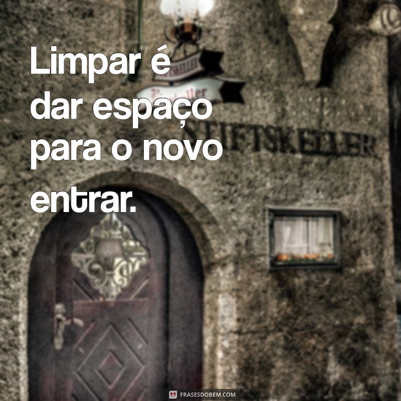 Frases Inspiradoras para Transformar Sua Faxina em um Momento de Motivação 