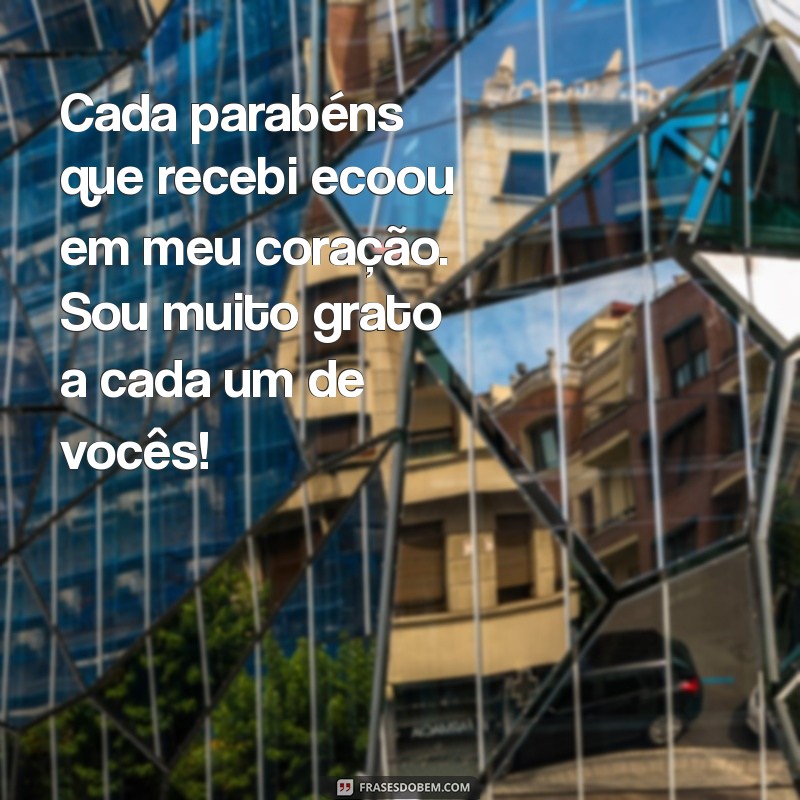 Frases Inspiradoras para Agradecer os Parabéns: Mostre sua Gratidão 