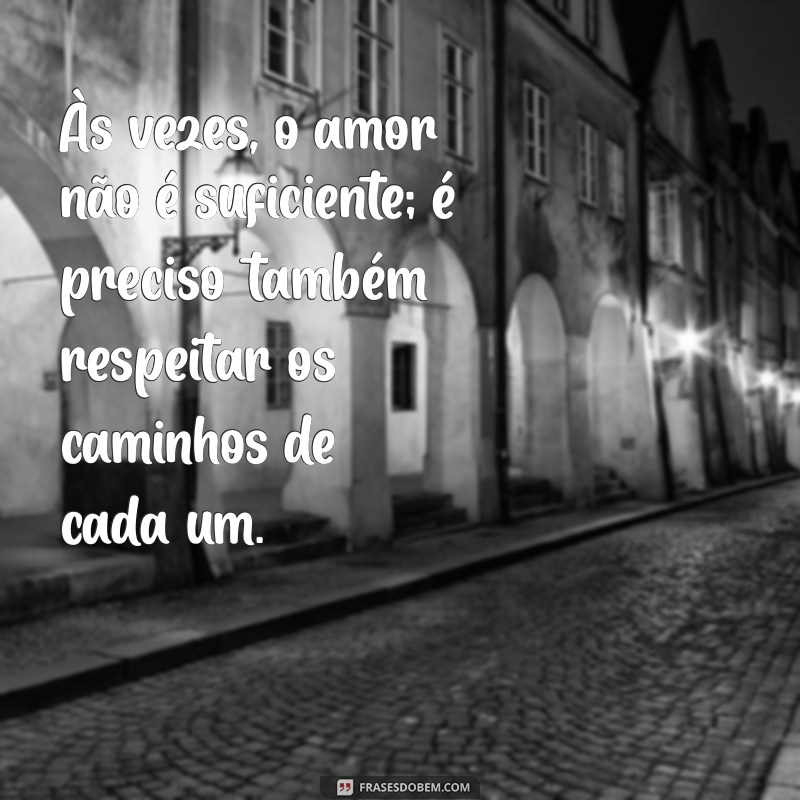 Como Lidar com a Separação: Mensagens de Conforto e Reflexão 