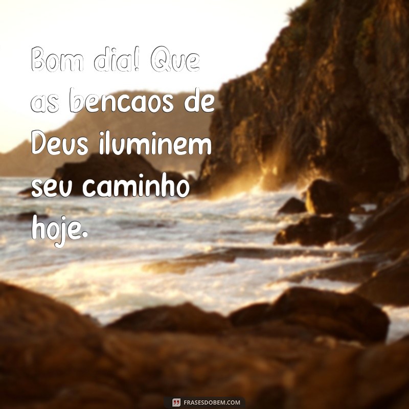 bom dia com benção de deus Bom dia! Que as bênçãos de Deus iluminem seu caminho hoje.