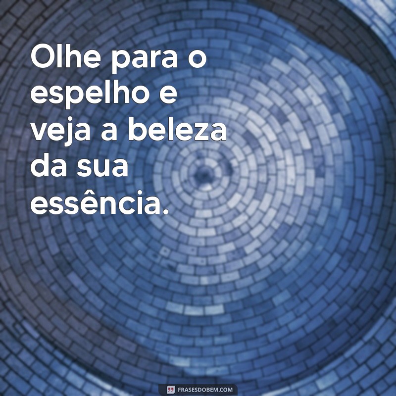 Descubra Frases Inspiradoras para Estar Bem Consigo Mesmo 