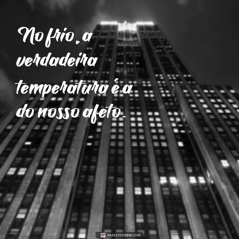 Frases de Frio para WhatsApp: Mensagens Perfeitas para o Inverno 