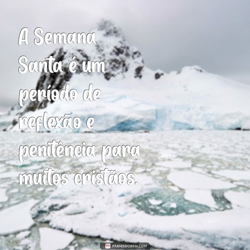 pq na semana santa nao pode comer carne A Semana Santa é um período de reflexão e penitência para muitos cristãos.