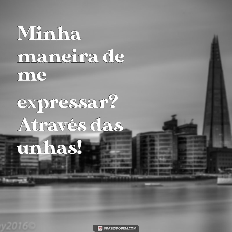 Frases Criativas para Acompanhar suas Fotos de Unhas: Inspire-se! 