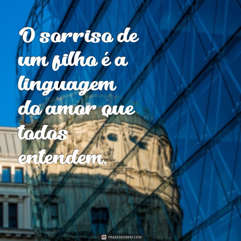 O Sorriso de um Filho: A Alegria que Transforma Vidas 