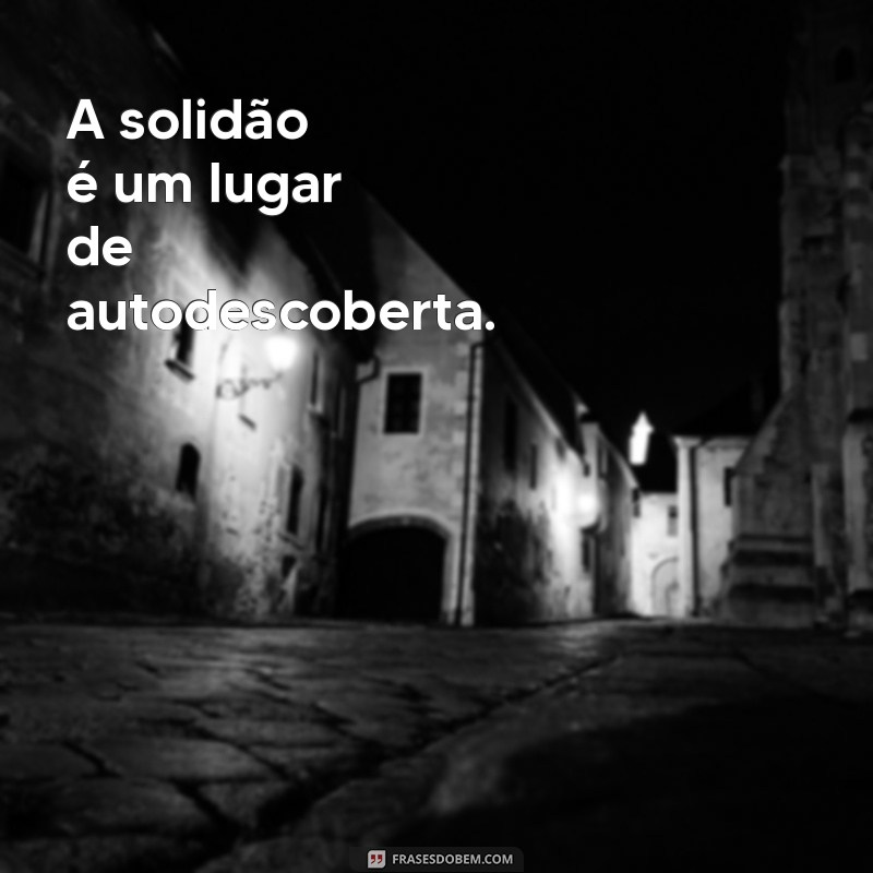 Melhores Frases para Fotos Sozinha: Inspirações para Tumblr e Instagram 