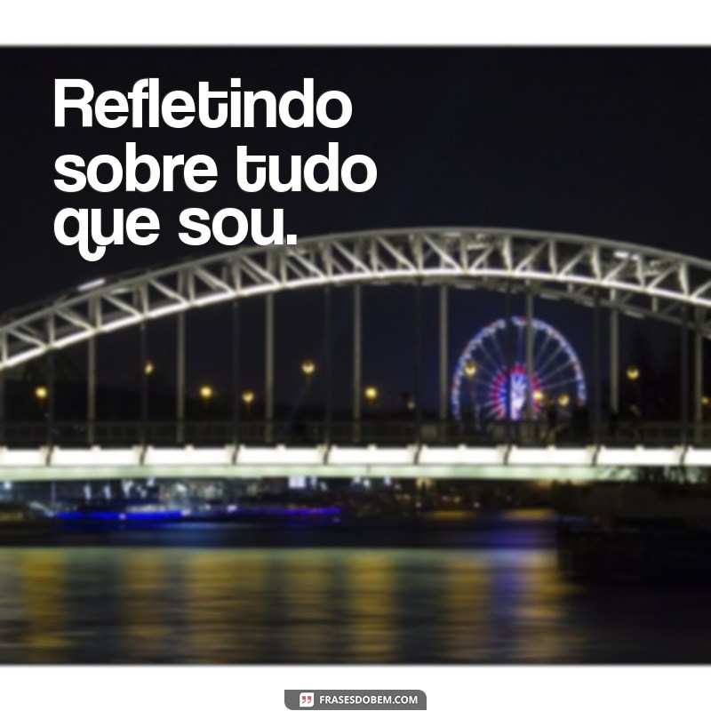 Melhores Frases para Fotos Sozinha: Inspirações para Tumblr e Instagram 