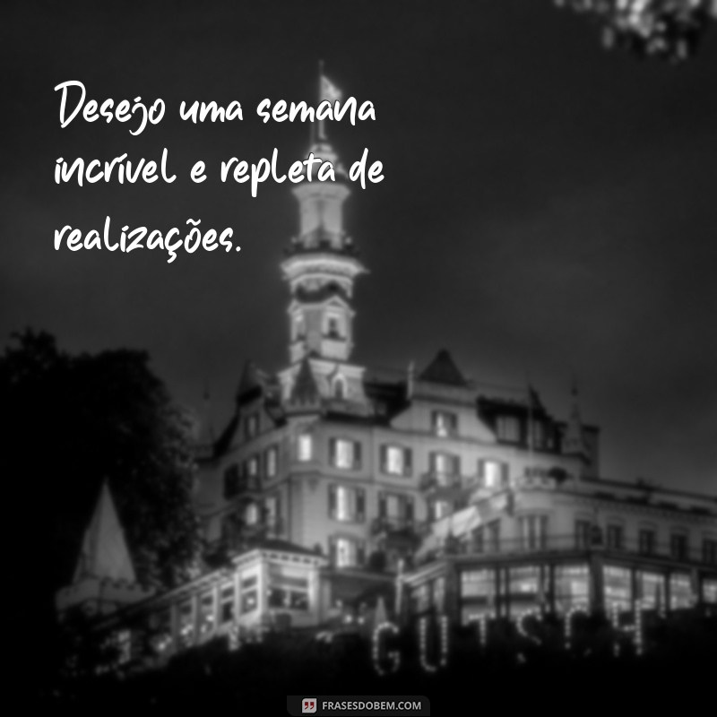 Comece sua semana com inspiração: Confira as melhores frases para uma semana incrível! 