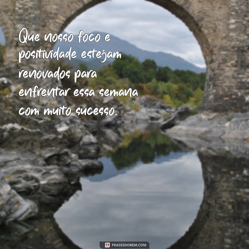 Comece sua semana com inspiração: Confira as melhores frases para uma semana incrível! 