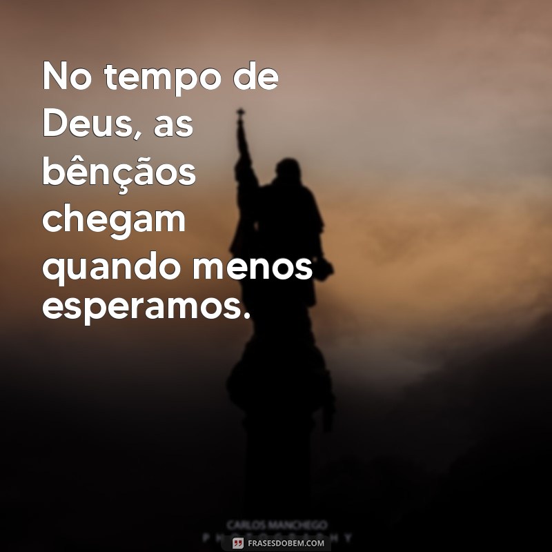 Frases Inspiradoras: Entendendo o Tempo de Deus em Nossas Vidas 