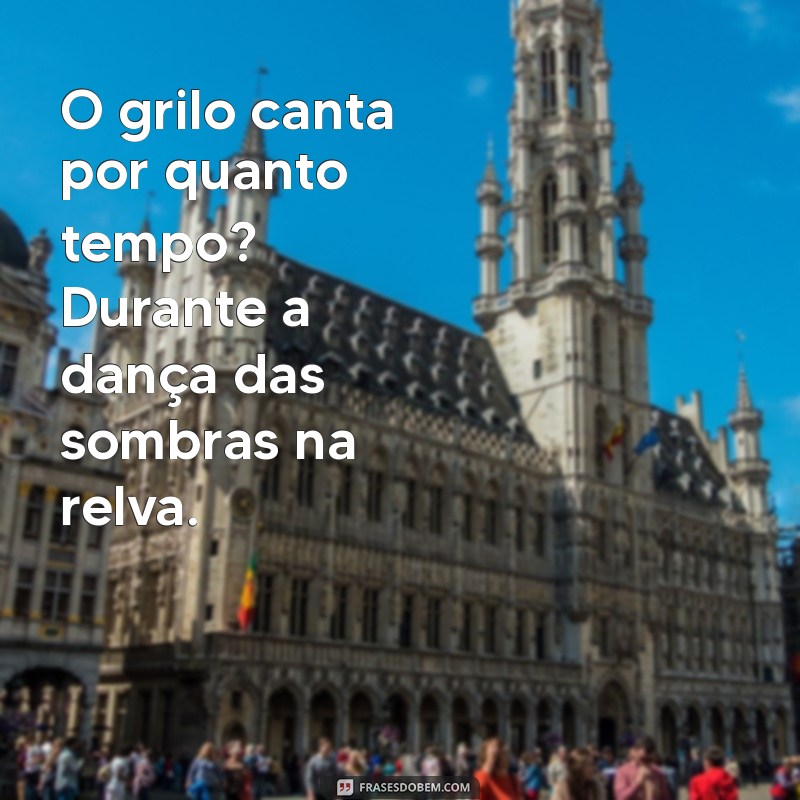 Descubra Por Que e Por Quanto Tempo um Grilo Canta: Curiosidades e Fatos 