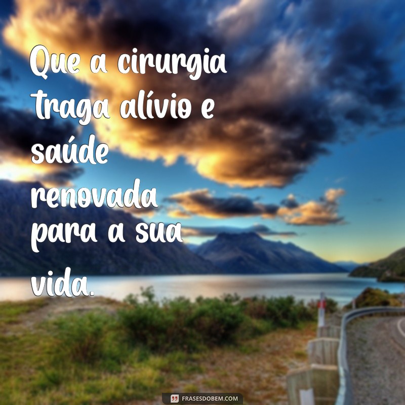 Como Desejar Boa Sorte em Cirurgias: Mensagens e Dicas de Apoio 