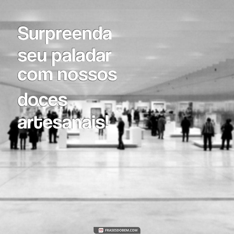 Encante seu público com as melhores frases para propaganda de confeitaria 