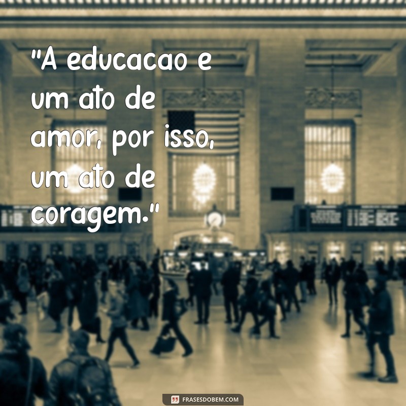 frases de paulo freire sobre transformação 