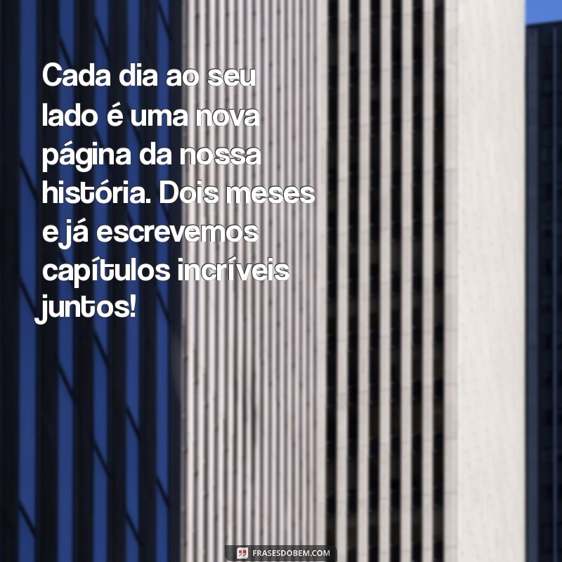 Como Celebrar 2 Meses de Namoro: Frases e Ideias Românticas para Comemorar 