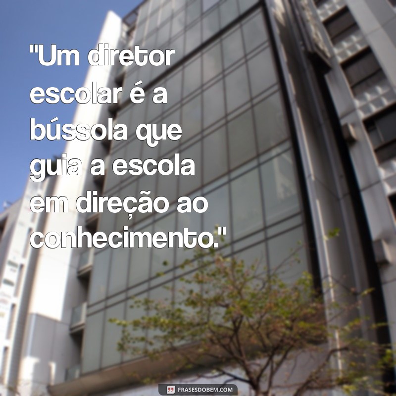 dia do diretor escolar frases 