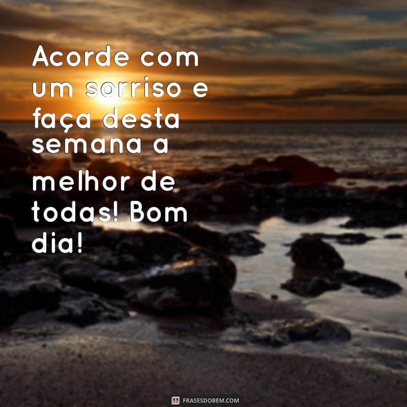 Frases Inspiradoras de Bom Dia e Boa Semana para Compartilhar no WhatsApp 