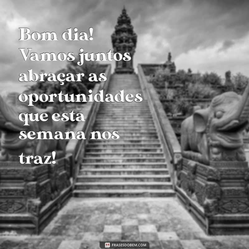 Frases Inspiradoras de Bom Dia e Boa Semana para Compartilhar no WhatsApp 