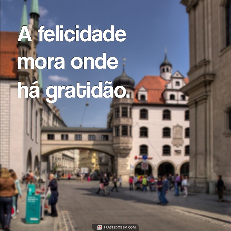 50 Frases Inspiradoras sobre Felicidade para Acompanhar Suas Fotos 