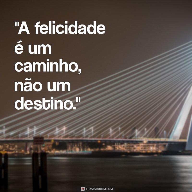 frases sobre felicidade para foto 