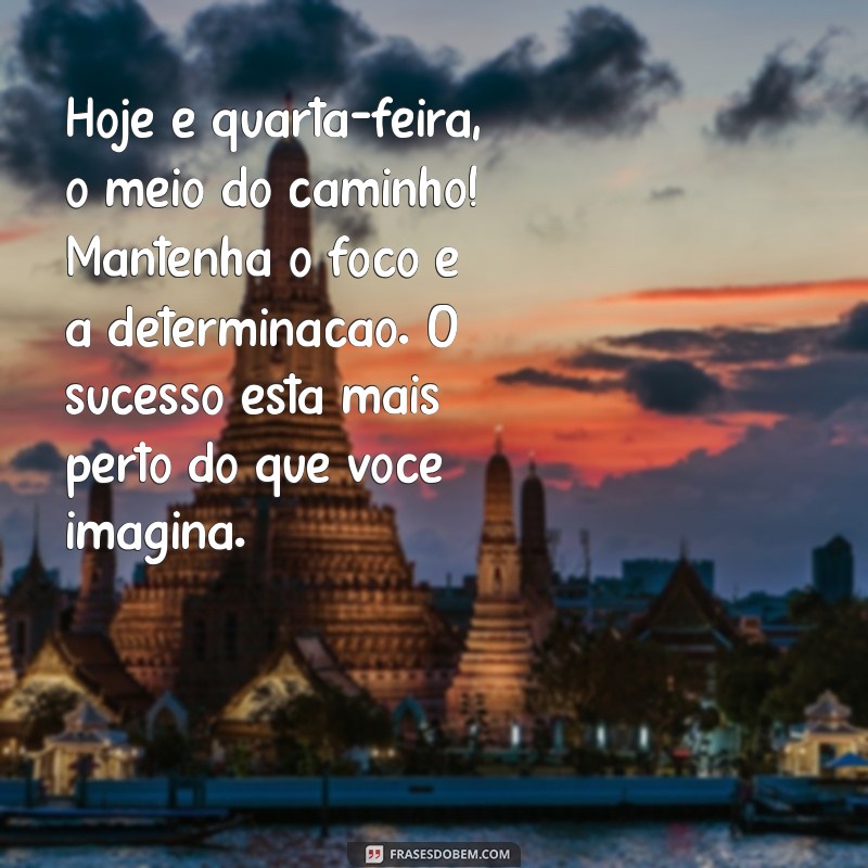 Mensagens Motivacionais de Bom Dia para Quarta-Feira: Inspire-se! 