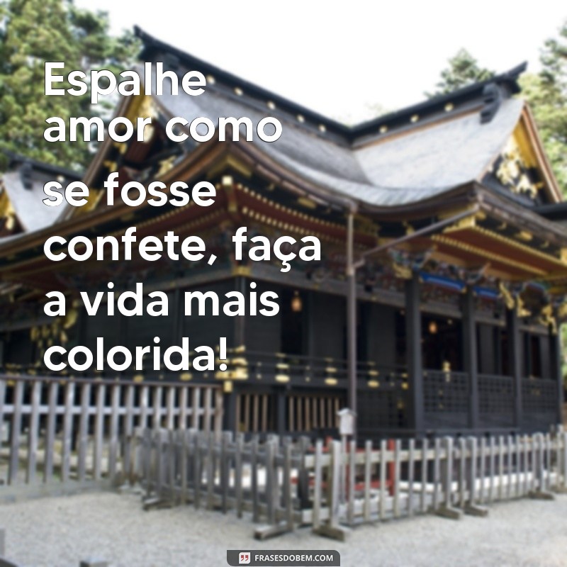 Frases Inspiradoras para Espalhar Amor e Positividade 