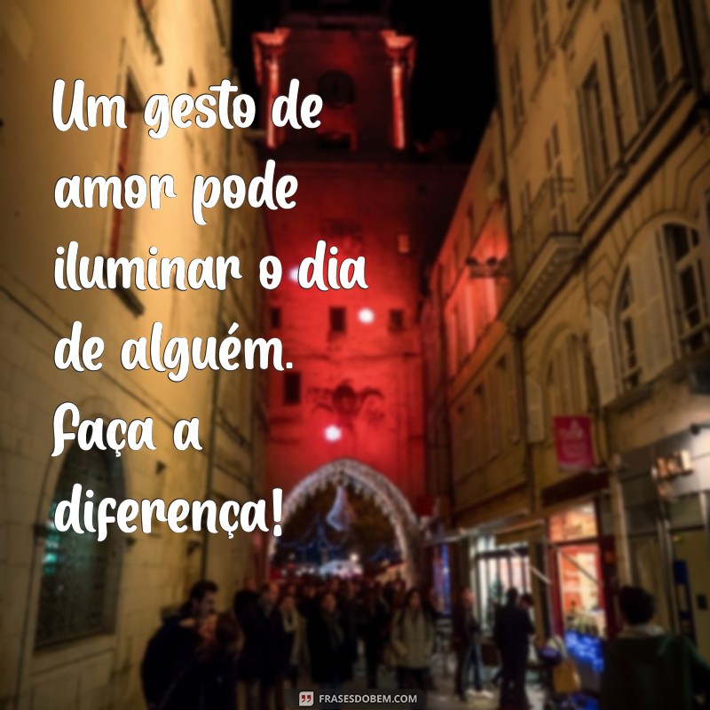 Frases Inspiradoras para Espalhar Amor e Positividade 