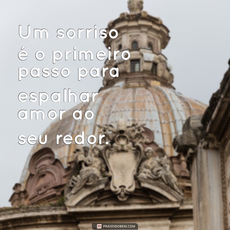 Frases Inspiradoras para Espalhar Amor e Positividade 