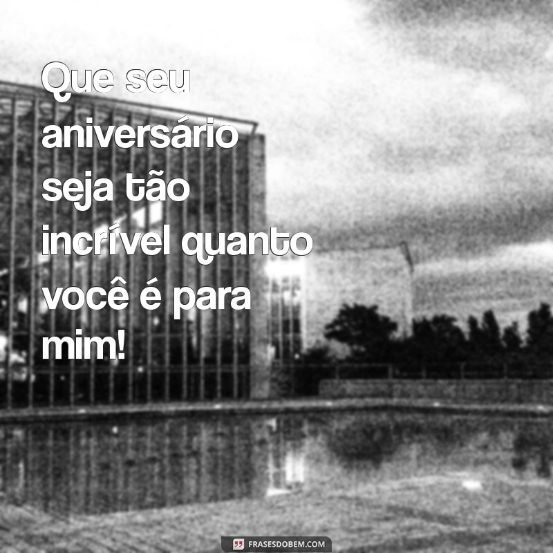 Frases Incríveis para Celebrar o Aniversário do Seu Marido 