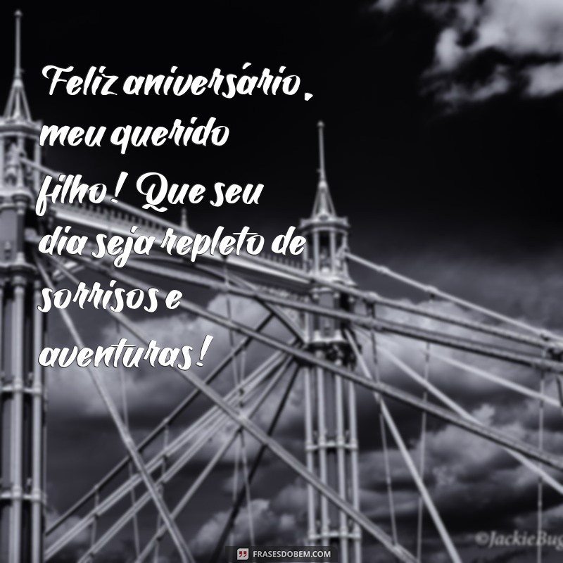 feliz aniversário para filho letra Feliz aniversário, meu querido filho! Que seu dia seja repleto de sorrisos e aventuras!