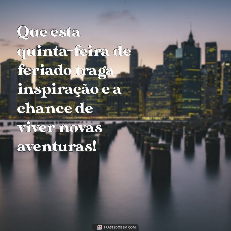 Bom Dia Quinta-Feira: Celebre o Feriado com Alegria e Inspiração! 