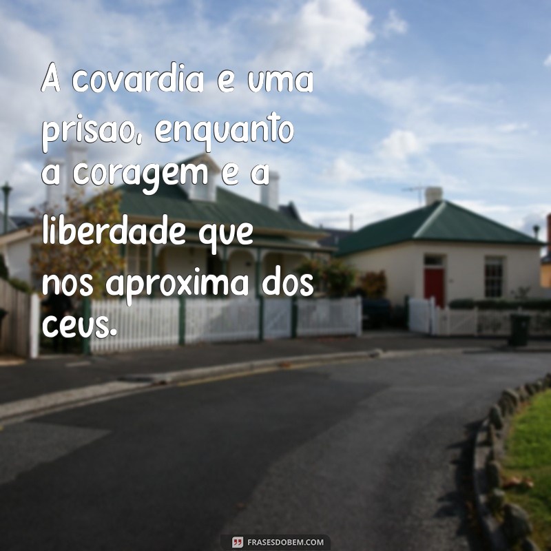 Os Covardes Não Herdarão o Reino dos Céus: Entenda o Significado e a Mensagem por Trás dessa Frase 