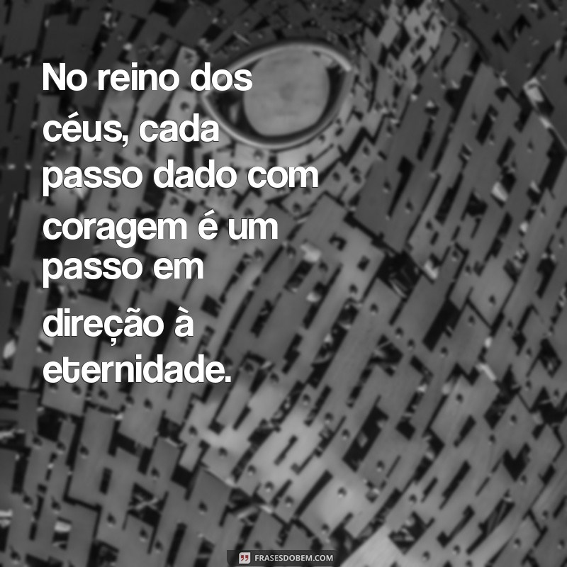 Os Covardes Não Herdarão o Reino dos Céus: Entenda o Significado e a Mensagem por Trás dessa Frase 